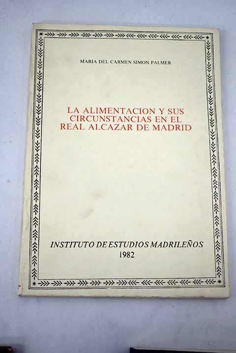 Laalimentacion y sus circunstancias en el real alcazar de Madrid book