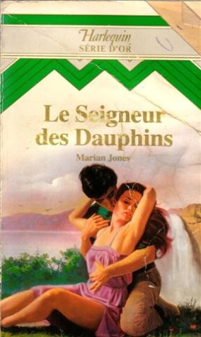 Le seigneur des dauphins : Collection : Harlequin série d'or n° 54 Books