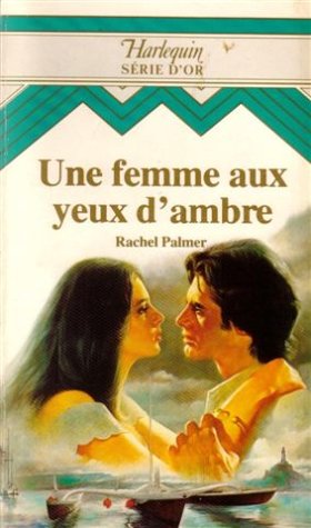 Une femme aux yeux d'ambre : Collection : Halequin série d'or n° 56 book