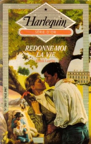 Redonne-moi la vie : Collection : Harlequin série d'or n° 201 Books