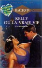 Kelly ou la vraie vie : Collection : Harlequin collection Or n° 381 Books