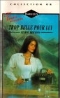 Trop belle pour lui : Collection : Harlequin collection Or n° 474 book