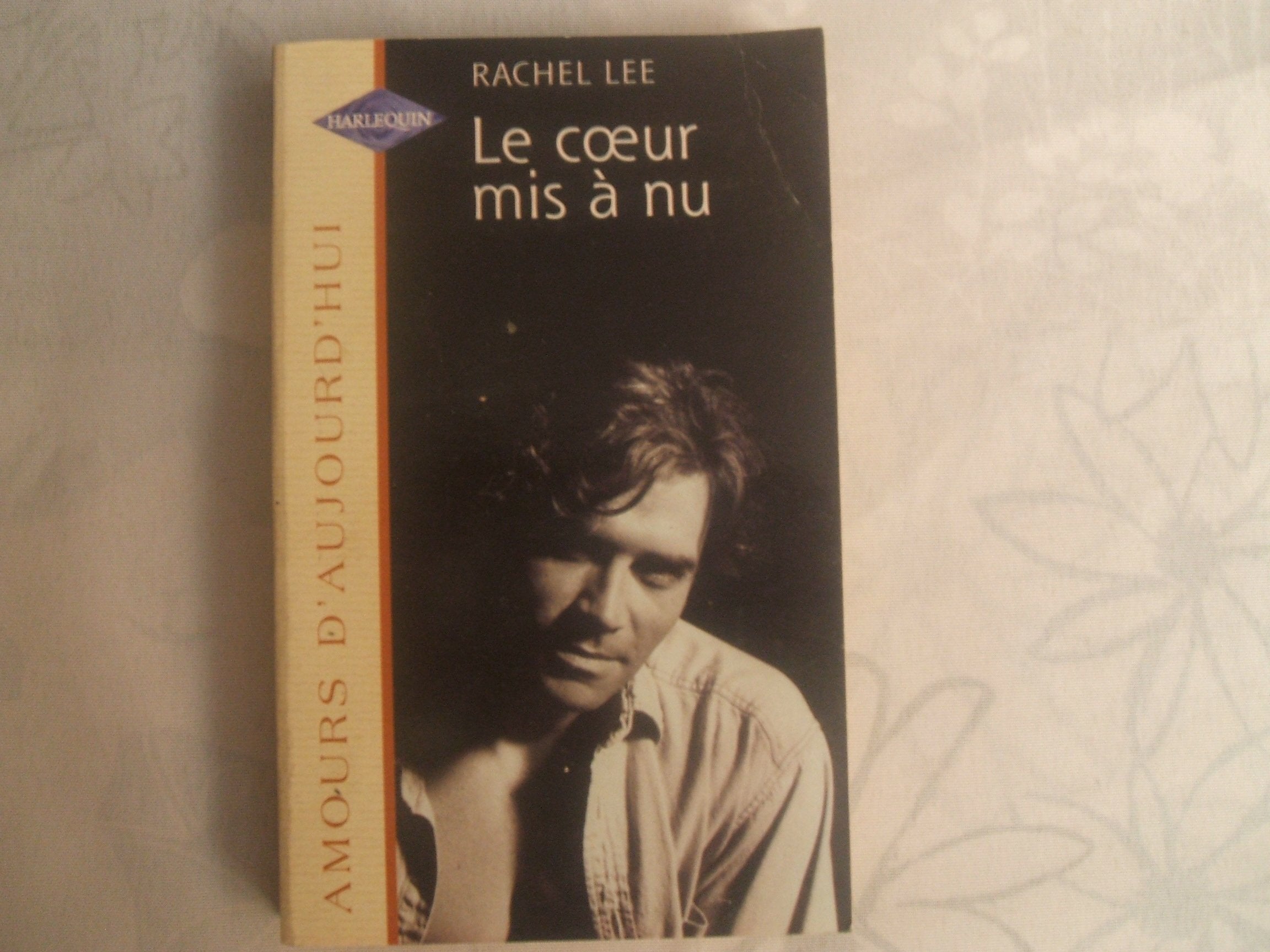 Le cœur mis à nu : Collection : Harlequin amours d'aujourd'hui n° 607 Books