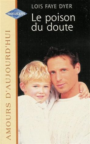 Le poison du doute : Collection : Harlequin amours d'aujourd'hui n° 652 Books
