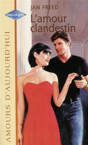 L'amour clandestin : Collection : Harlequin amours d'aujourd'hui n° 653 Books