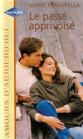 Le passé apprivoisé : Collection : Amours d'aujourd'hui n° 725 Books