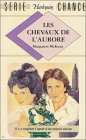 Les chevaux de l'aurore : Collection : Harlequin série chance n° 23 book