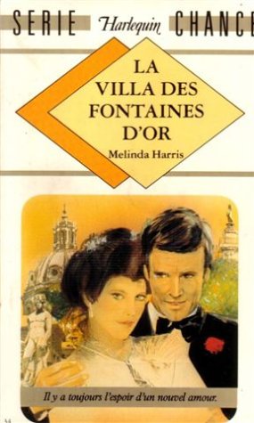 La villa des fontaines d'or : Collection : Harlequin série chance n° 34 book