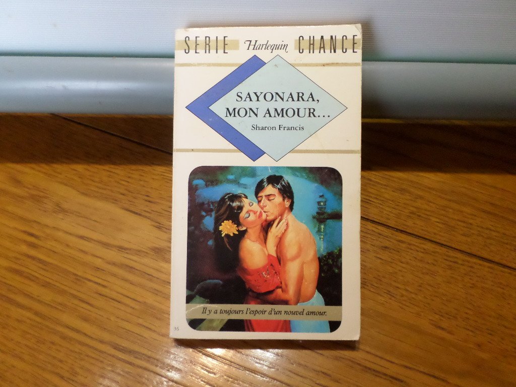 Sayonara, mon amour . : Collection : Harlequin série chance n° 36 book