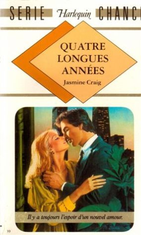 Quatre longues années : Collection : Harlequin série chance n° 39 book