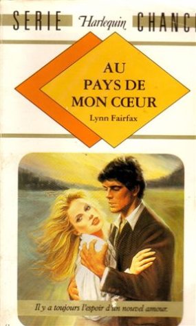 Au pays de mon c ur : Collection : Harlequin série chance n° 41 book