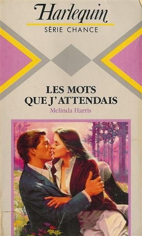 Les mots que j'attendais : Collection : Harlequin série chance n° 69 book
