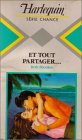 Et tout partager,,, : Collection : Harlequin série chance n° 84 book