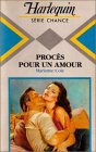 Procés pour un amour : Collection : Harlequin série chance n° 129 book