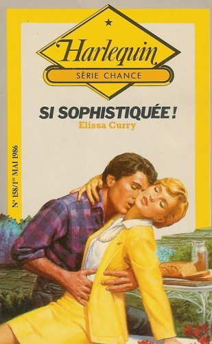 Si sophistiquée ! : Collection : Harlequin série chance n° 158 book