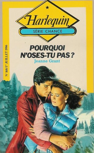 Pourquoi n'oses-tu pas ? : collection : Harlequin série chance n° 168 Books
