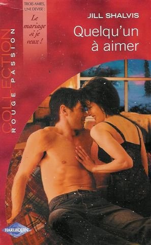 Quelqu'un à aimer : Collection : Harlequin collection rouge passion n° 1264 : Série : Trois amies, une devise : le mariage si je veux ! book