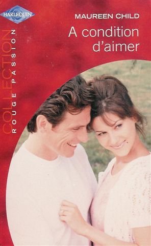 A condition d'aimer : Collection : Harlequin collection rouge passion n° 1271 book
