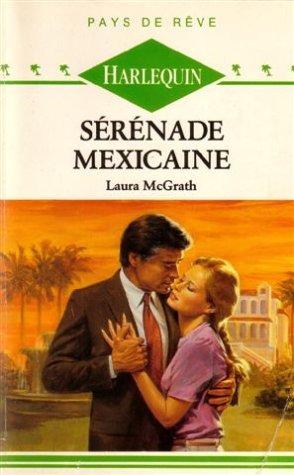 Sérénade Mexicaine : Collection : Harlequin pays de rêve n° 60 book