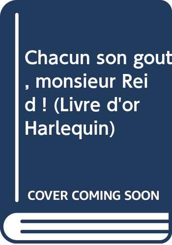 Chacun son goût, monsieur Reid ! (Livre d'or Harlequin) book