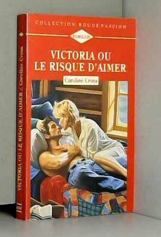 Victoria ou Le risque d'aimer (Collection Rouge passion) Books