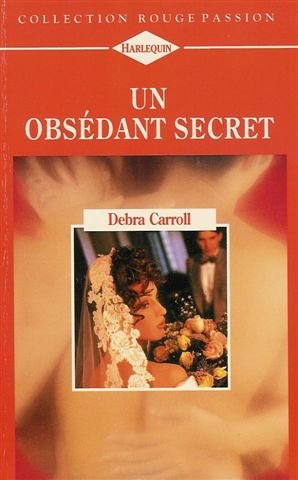 Un obsédant secret : Collection : Harlequin rouge passion n° 693 book