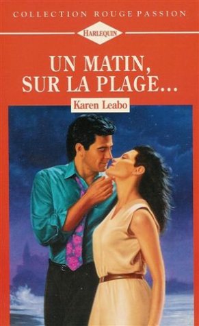 Un matin, sur la plage . : Collection : Harlequin rouge passion n° 695 book