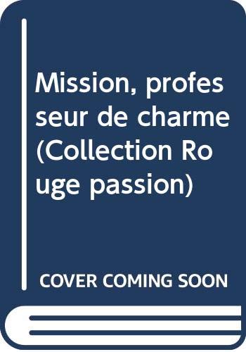 Mission, professeur de charme (Collection Rouge passion) book