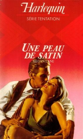 Une peau de satin : Collection : Harlequin série tentation n° 37 book