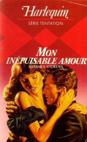 Mon Inépuisable amour : Collection : Harlequin série tentation n° 62 book