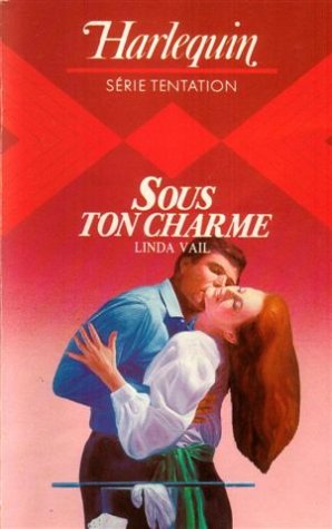 Sous ton charme : Collection : Harlequin série tentation n° 80 book
