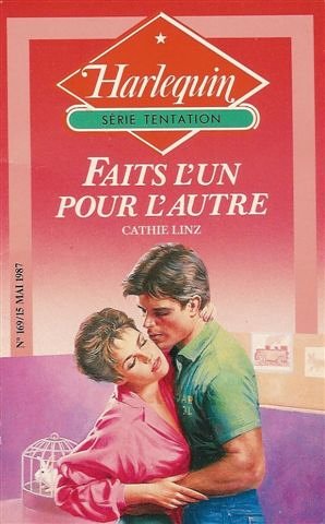 Faits l'un pour l'autre : Collection : Harlequin série tentation n° 169 book