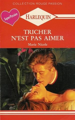 Tricher n'est pas aimer : Collection : Harlequin rouge passion n° 461 book