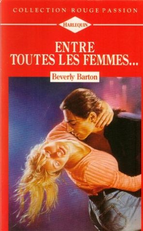 Entre toutes les femmes,,, : Collection : Collection rouge passion n° 593 book