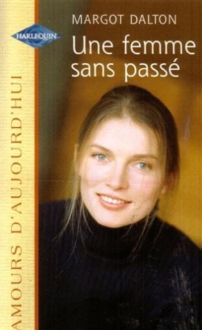 Une femme sans passé : collection : Amours d'aujourd'hui n° HS Books