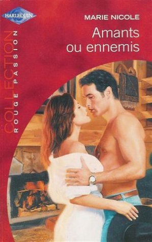 Amants ou ennemis : Collection : Harlequin collection rouge passion n° HS Books