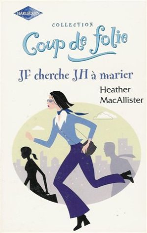 JF cherche JH à marier : Collection : Harlequin coup de folie n° HS book