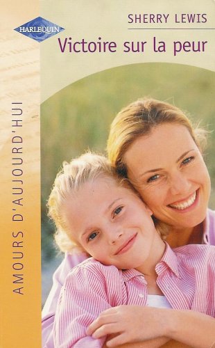 Victoire sur la peur : Collection : Harlequin amours d'aujourd'hui n° HS book