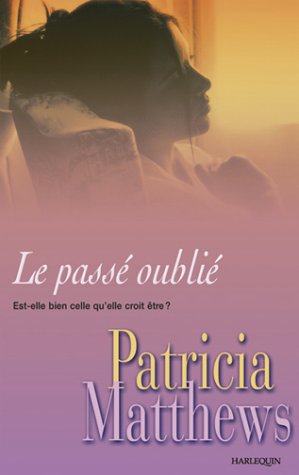Le Passé oublié : Est-elle bien celle qu'elle croit être ? book