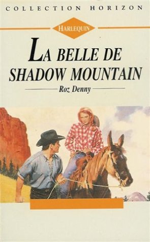 La belle de Shadow Mountain : Collection : Harlequin horizon n° 1272 book
