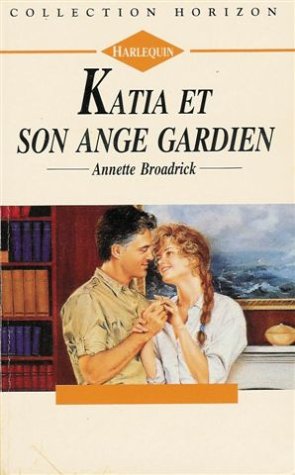 Katia et son ange gardien : Collection : Harlequin horizon n° 1306 book