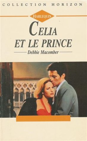 Célia et le prince : Collection : Harlequin horizon n° 1312 book