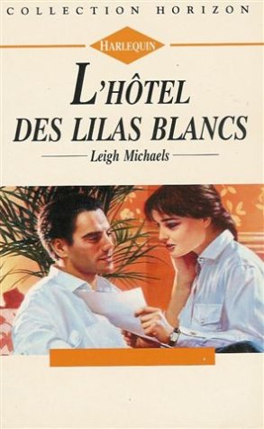 L'hôtel des lilas blancs : Collection : Harlequin horizon n° 1381 book