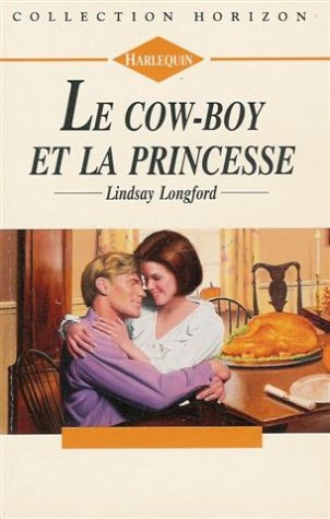 Le cow-boy et la princesse : Collection : harlequin horizon n° 1387 Books