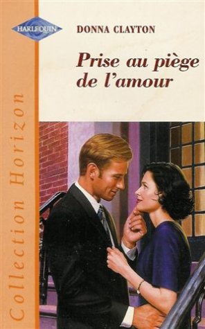 Prise au piège de l'amour : Collection : Harlequin horizon n° 1561 Books