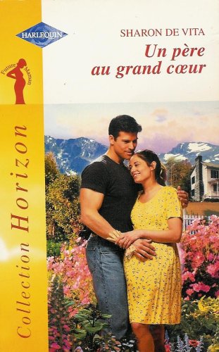 Un père au grand coeur : Collection : Harlequin horizon n° 1899 book