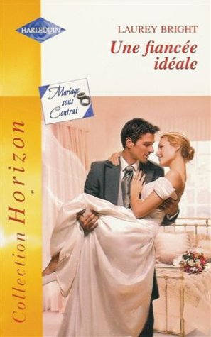 Une fiancée idéale : Collection : Harlequin horizon n° 1940 book