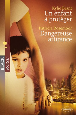 Un enfant à protéger - Dangereuse attirance book