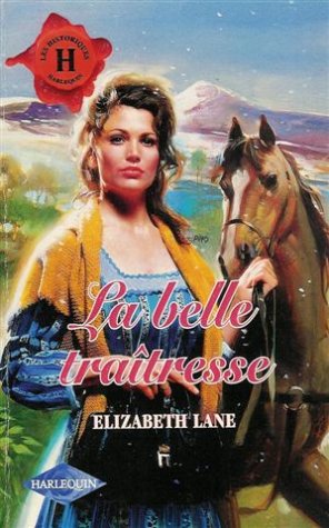 La belle traîtresse : Collection :Harlequin les historiques n° 112 Books