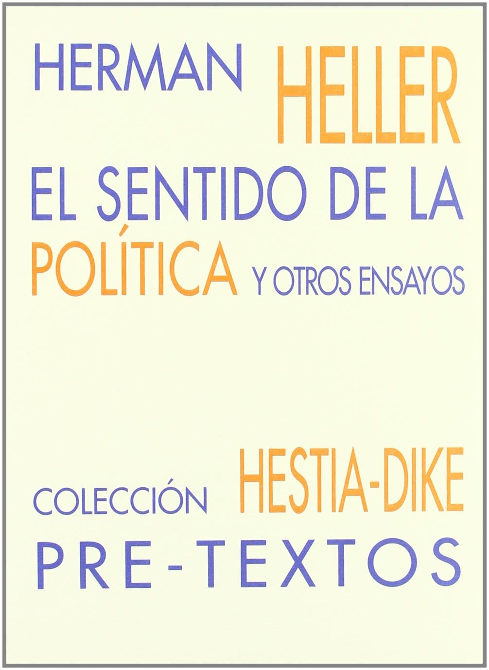 El sentido de la política y otros ensayos (Hestia-Dike, Band 3) Contemporary literature